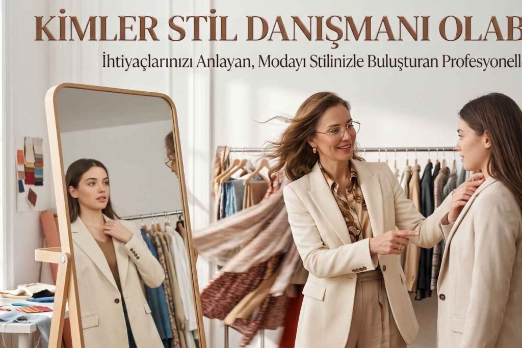Stil Danışmanı Nedir? Ne İş Yapar, Nasıl Olunur?
