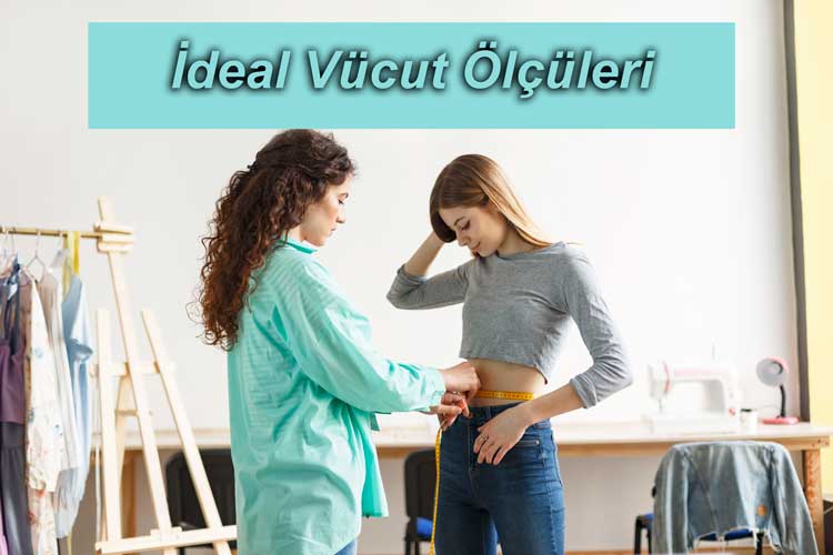 Kadınlarda İdeal Vücut Ölçüleri