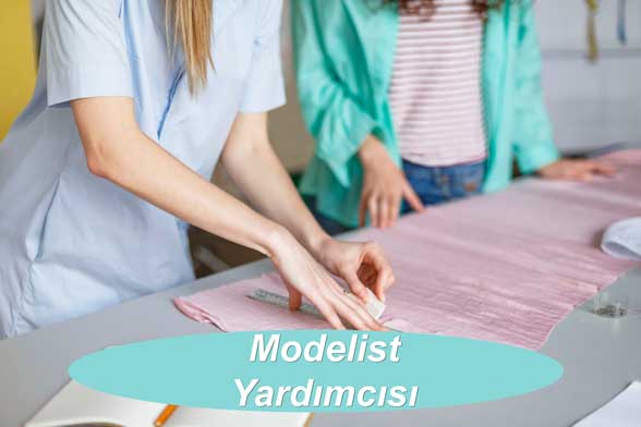 Modelist Yardımcısı Ne İş Yapar