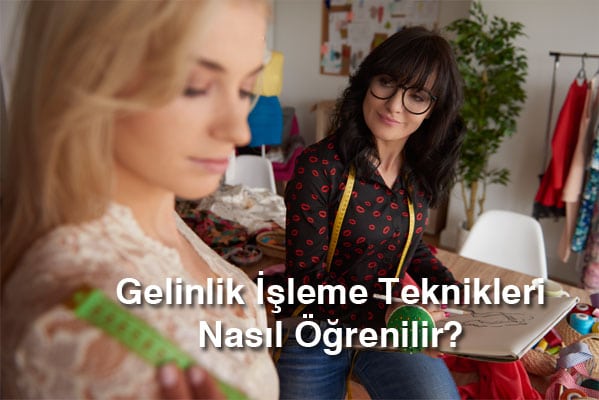 Gelinlik İşleme Teknikleri 