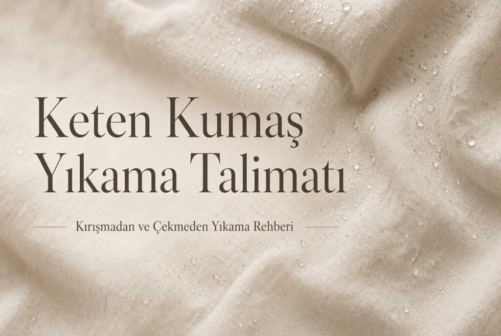 Keten Kumaş Nasıl Yıkanır? Çeker mi, Kaç Derecede Yıkanır?