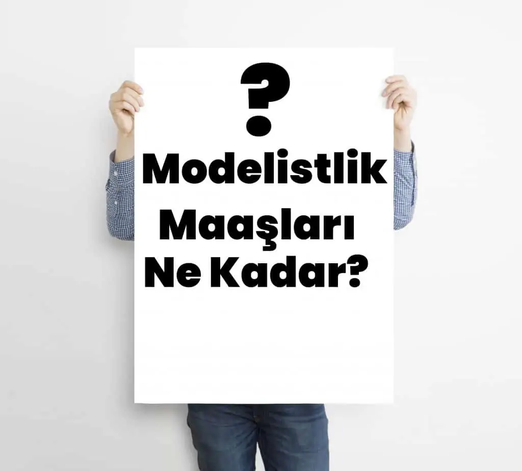 2025 Modelistlik Maaşları Ne Kadar?